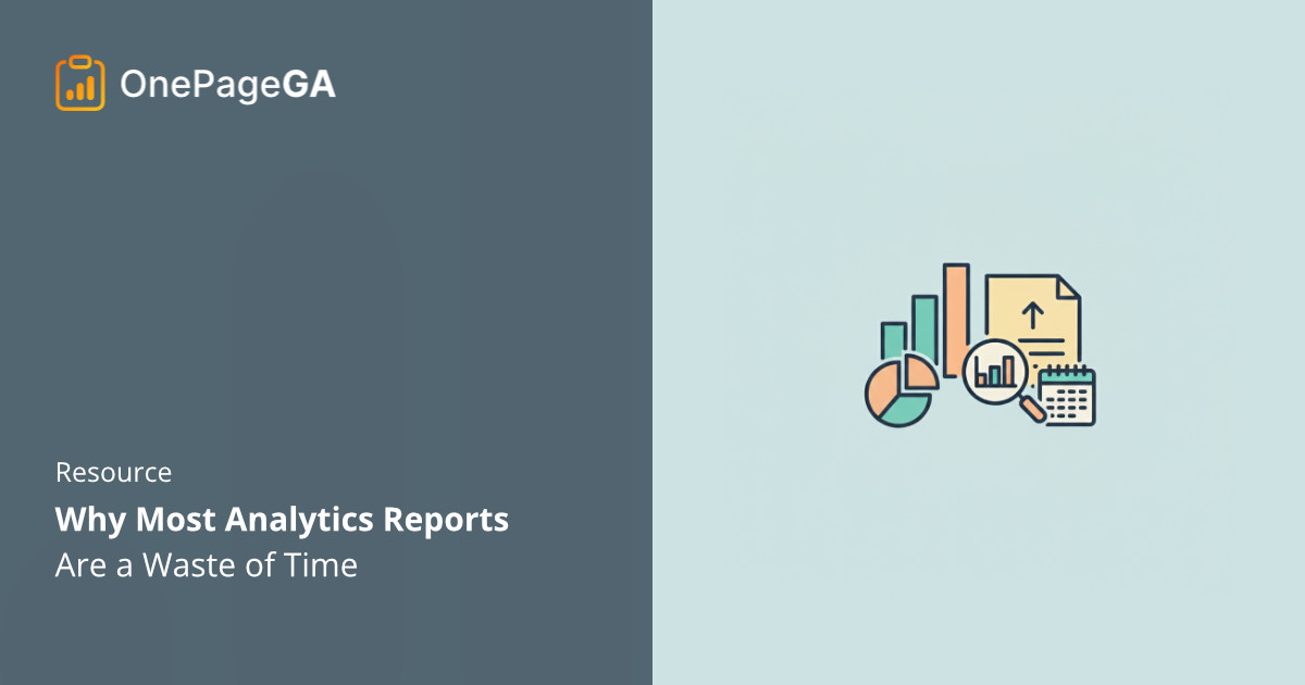 Why Most Analytics Reports Are a Waste of Time